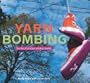 Yarn Bombing: The Art of Crochet and Knit Graffiti