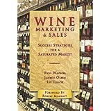 Wine Marketing and Sales: Success Strategies for a Saturated Market