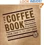 The Coffee Book: Anatomy of an Industry from Crop to the Last Drop