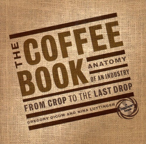 The Coffee Book: Anatomy of an Industry from