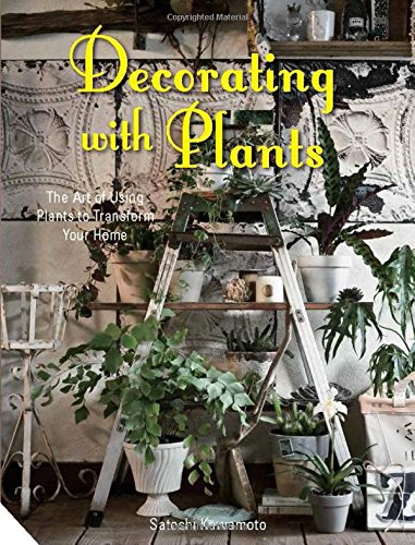 decorating with plants the art of using plants to transform your home