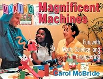 Making Magnificent Machines: Fun with Math, Science, and Engineering