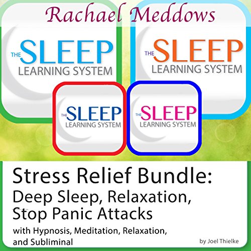 Stress Relief Bundle: Deep Sleep, Relaxation, Stop Panic Attacks, Hypnosis and Meditation: The Sleep Learning System with Rachael Meddows