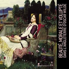 Beaut�, morale et volupt� dans l'Angleterre d'Oscar Wilde