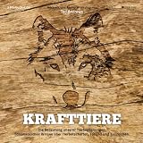 Krafttiere: Die Bedeutung unserer Tierbegegnungen - Schamanisches Wissen &uuml;ber Tierbotschaften, Totems und Tierzeichen. - Ted Andrews