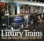 Luxury Trains: From the Orient to the Tgv