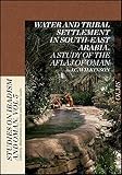 Water and tribal settlement in South-East Arabia : a study of the Aflāj of Oman