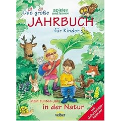 Das grosse spielen und lernen-Jahrbuch für Kinder: Das große spielen und lernen Jahrbuch für Kinder 2005. Mein buntes Jahr in der Natur. Mit Geburtstagskalender (Gebundene Ausgabe)