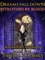 Click to Download Free Kindle Book -> Dreams Fall Down - Betrothed by Blood (Immortals of Orion)