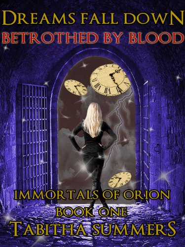 Dreams Fall Down - Betrothed by Blood (Immortals of Orion)