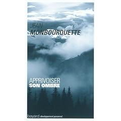 Apprivoiser son ombre : Le c�t� mal aim� de soi