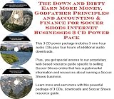The Down and Dirty Earn More Money, Godfather Principles and Accounting & Finance for Soccer Shoes Internet Businesses 3 CD Power Pack