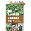 The Cannabis Breeder's Bible: The Definitive Guide to Marijuana Genetics, Cannabis Botany and Creating Strains for the Seed Market: The Definitive ... and Creating Strains for the Seed Market