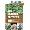 The Cannabis Breeder's Bible: The Definitive Guide to Marijuana Genetics, Cannabis Botany and Creating Strains for the Seed Market