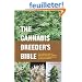 The Cannabis Breeder's Bible: The Definitive Guide to Marijuana Genetics, Cannabis Botany and Creating Strains for the Seed Market