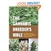 The Cannabis Breeder's Bible: The Definitive Guide to Marijuana Genetics, Cannabis Botany and Creating Strains for the Seed Market