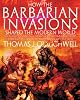 How the Barbarian Invasions Shaped the Modern World: The Vikings, Vandals, Huns, Mongols, Goths, and Tartars who Razed the Old World and Formed the New