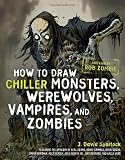 How to Draw Chiller Monsters, Werewolves, Vampires, and Zombies