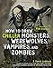 How to Draw Chiller Monsters, Werewolves, Vampires, and Zombies