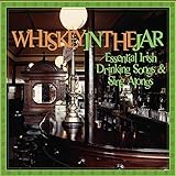 Whiskey in the Jar: Essential Irish Drinking Songs & Sing Alongs