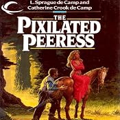 The Pixilated Peeress | [L. Sprague de Camp, Catherine C. de Camp]