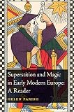 Superstition and magic in early modern Europe : a reader