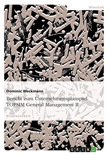 Bericht zum Unternehmensplanspiel TOPSIM General Management II (German Edition)