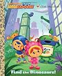 Find the Dinosaurs! (Team Umizoomi) (Little Golden Book)