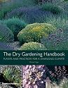 The Dry Gardening Handbook: Plants and Practices for a Changing Climate
