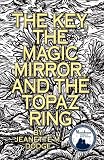 The Key, The Magic Mirror, and The Topaz Ring