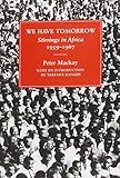 We have tomorrow : stirrings in Africa, 1959-1967