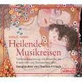 Heilende Musikreisen - CD: Tiefenentspannung mit M�rchen f�r Kreativit�t und Selbsterkenntnis