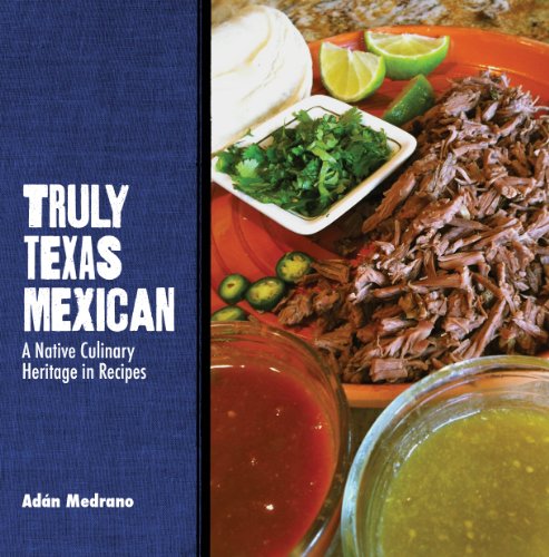 truly texas mexican a native culinary heritage in recipes grover e murray studies in the american southwest