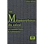 Les M�tamorphoses du calcul : Une �tonnante histoire des math�matiques