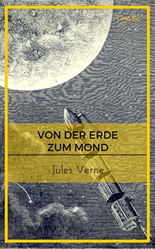 Von der Erde zum Mond (German Edition)