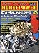 How to Build Horsepower: Carburetors and Intake Manifolds Volume 2 (S-A Design): Carburetors and Intake Manifolds v. 2