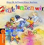 Heute tanzen wir - Klaus W. Hoffmann, Klaus Neuhaus