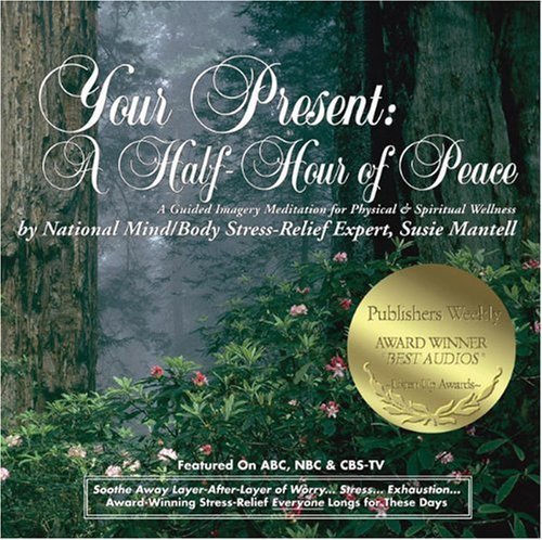 Your Present: A Half-Hour of Peace: A Guided Imagery Meditation for Physical & Spiritual Wellness by (2000-09-01)