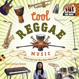 Cool Reggae Music: Create & Appreciate What Makes Music Great! (Cool Music)