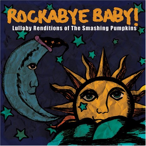 CD-Charts  Music : Rockabye Baby! Lullaby Renditions of Smashing Pumpkins