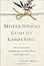 Mister Owita's Guide to Gardening: How I Learned the Unexpected Joy of a Green Thumb and an Open Heart