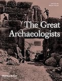 The great archaeologists : with 201 illustrations, 188 in colour