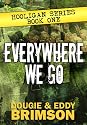 Everywhere We Go: Hooligan Series - Book One