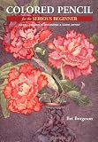 Colored Pencil for the Serious Beginner: Basic Lessons in Becoming a Good Artist (Practical Art Books)
