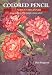 Colored Pencil for the Serious Beginner: Basic Lessons in Becoming a Good Artist (Practical Art Books)