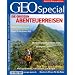 GEO Special 1/2008: Die gro�en Abenteuerreisen: Mut zum Au�ergew�hnlichen. 50 Abenteuer, die Sie nie vergessen werden