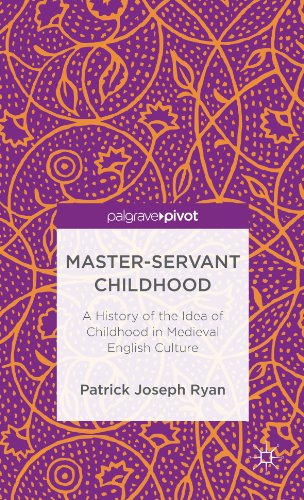 Master-Servant Childhood: A History of the Idea of Childhood in Medieval English Culture (Palgrave Pivot)