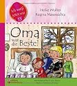 Oma war die Beste! Das Kindersachbuch zum Thema Sterben, Tr&ouml;sten und Leben