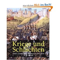 Kriege und Schlachten. 5000 Jahre Milit�rgeschichte
