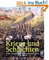 Kriege und Schlachten. 5000 Jahre Milit�rgeschichte
